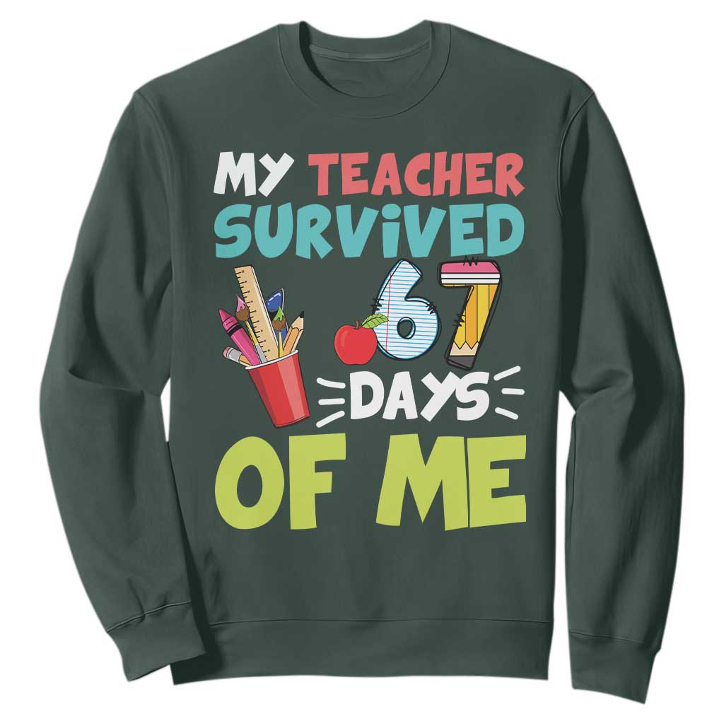 My Teacher Survived 67 Days Of Me Sweatshirt Funny Six Seven Teen Gen Z Alpha Meme TS10 Dark Forest Green Print Your Wear