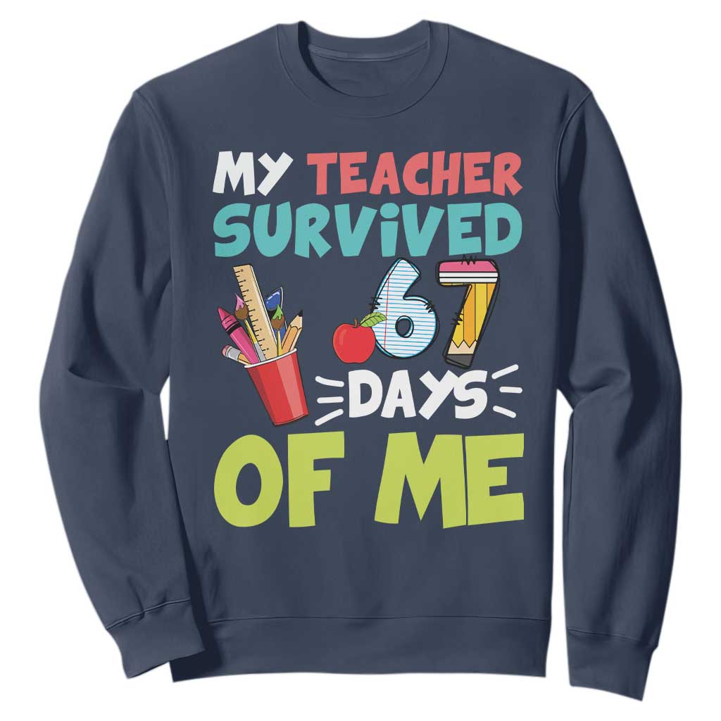 My Teacher Survived 67 Days Of Me Sweatshirt Funny Six Seven Teen Gen Z Alpha Meme TS10 Navy Print Your Wear