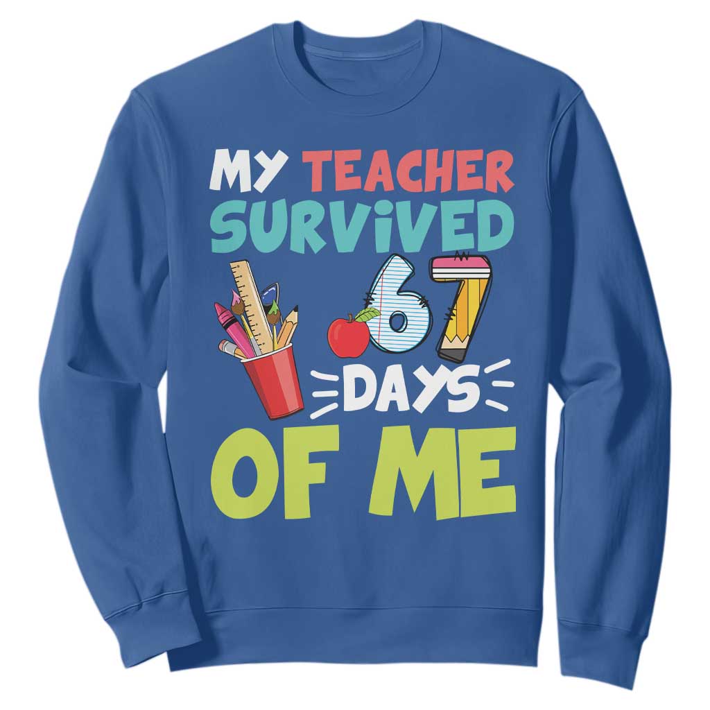 My Teacher Survived 67 Days Of Me Sweatshirt Funny Six Seven Teen Gen Z Alpha Meme TS10 Royal Blue Print Your Wear