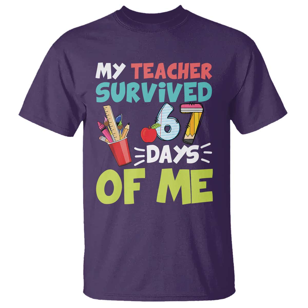 My Teacher Survived 67 Days Of Me T Shirt Funny Six Seven Teen Gen Z Alpha Meme TS10 Purple Print Your Wear
