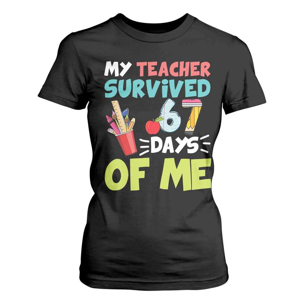 My Teacher Survived 67 Days Of Me T Shirt For Women Funny Six Seven Teen Gen Z Alpha Meme TS10 Black Print Your Wear