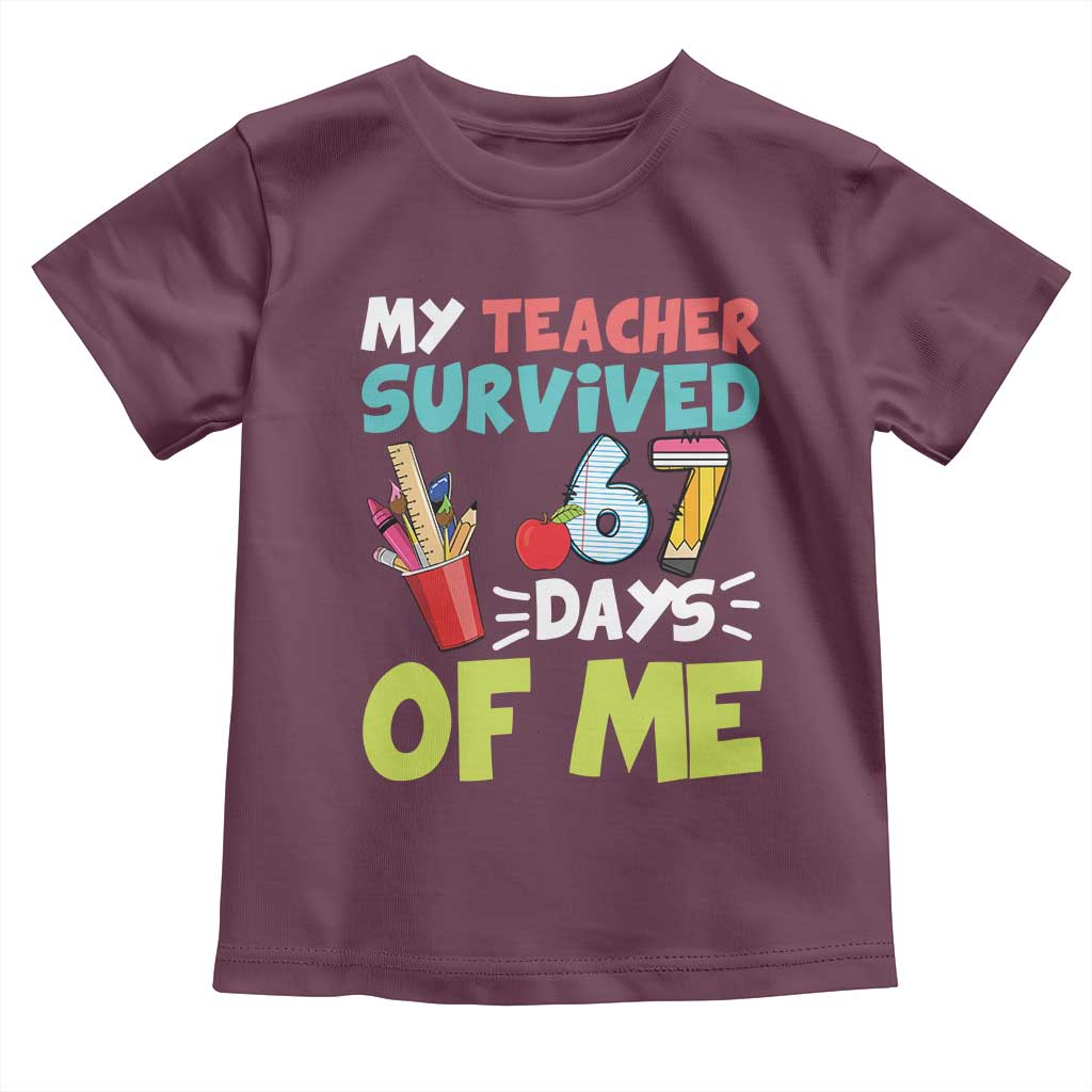 My Teacher Survived 67 Days Of Me Toddler T Shirt Funny Six Seven Teen Gen Z Alpha Meme TS10 Maroon Print Your Wear