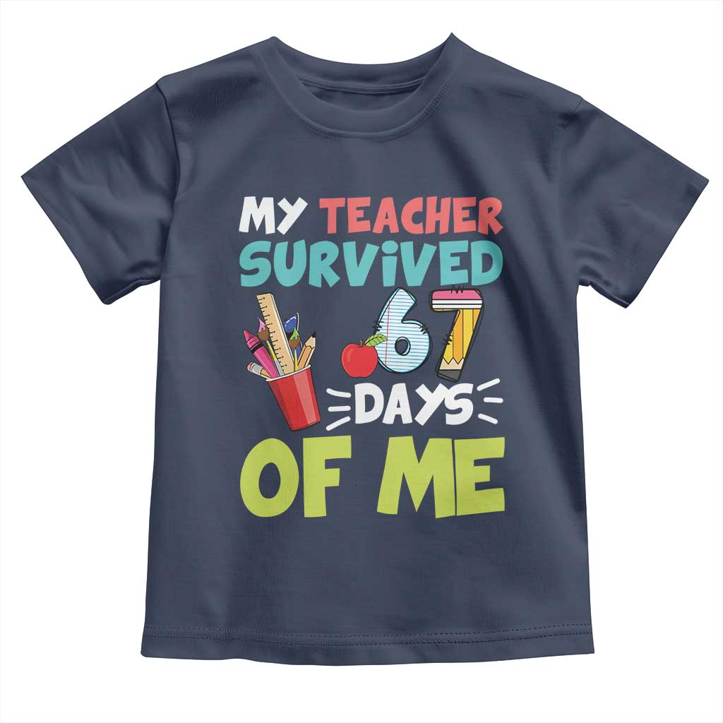 My Teacher Survived 67 Days Of Me Toddler T Shirt Funny Six Seven Teen Gen Z Alpha Meme TS10 Navy Print Your Wear