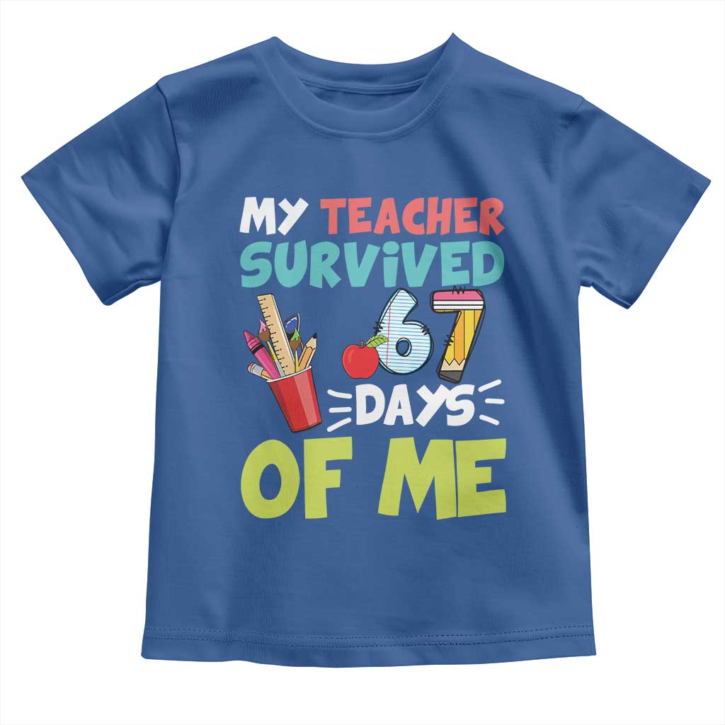 My Teacher Survived 67 Days Of Me Toddler T Shirt Funny Six Seven Teen Gen Z Alpha Meme TS10 Royal Blue Print Your Wear