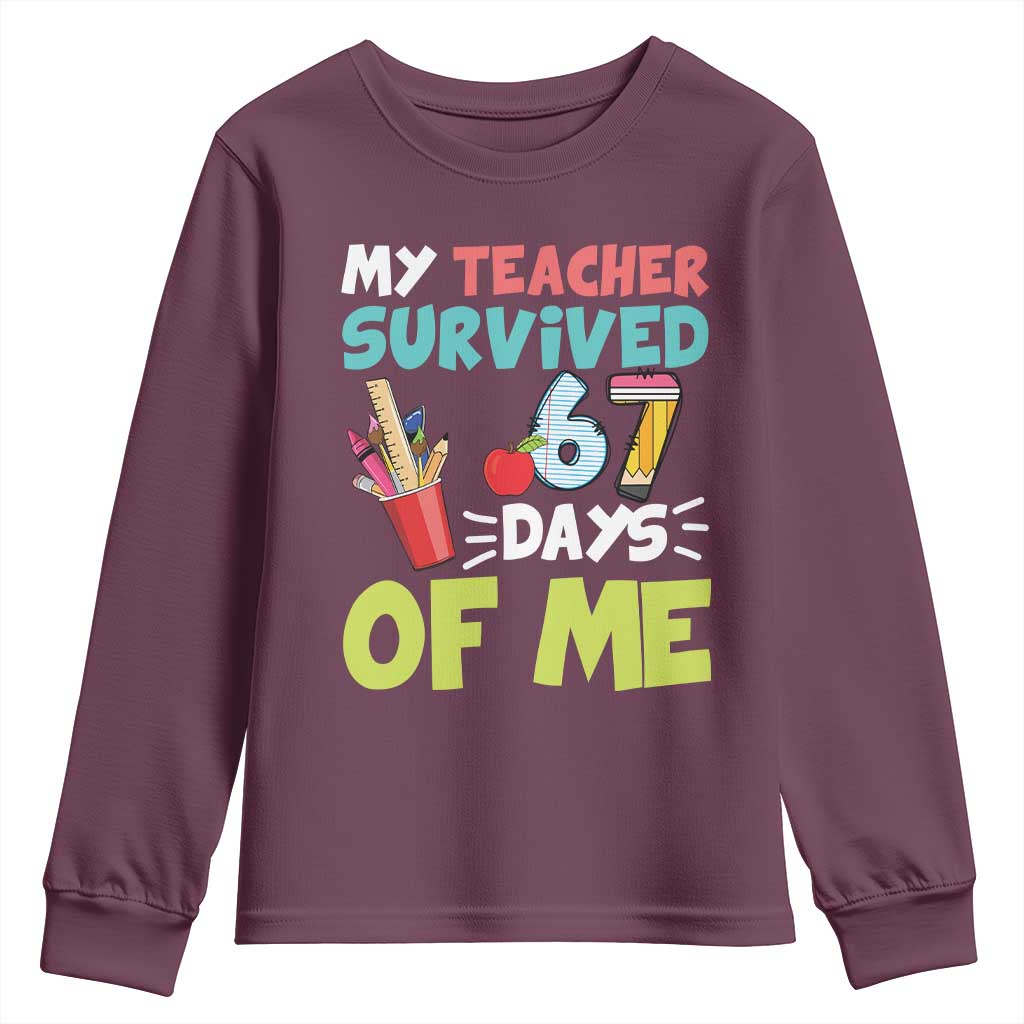My Teacher Survived 67 Days Of Me Youth Sweatshirt Funny Six Seven Teen Gen Z Alpha Meme TS10 Maroon Print Your Wear