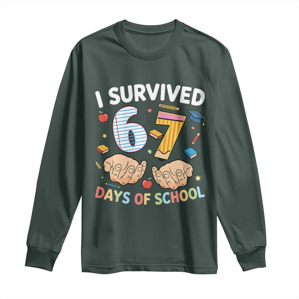 I Survived 67 Days of School Funny Six Seven Meme Long Sleeve Shirt TS10 Dark Forest Green Print Your Wear