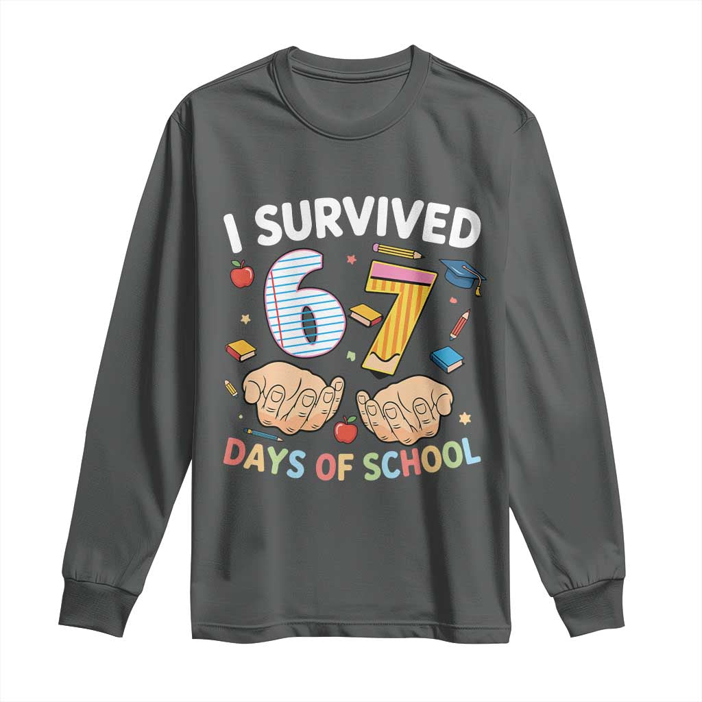 I Survived 67 Days of School Funny Six Seven Meme Long Sleeve Shirt TS10 Dark Heather Print Your Wear