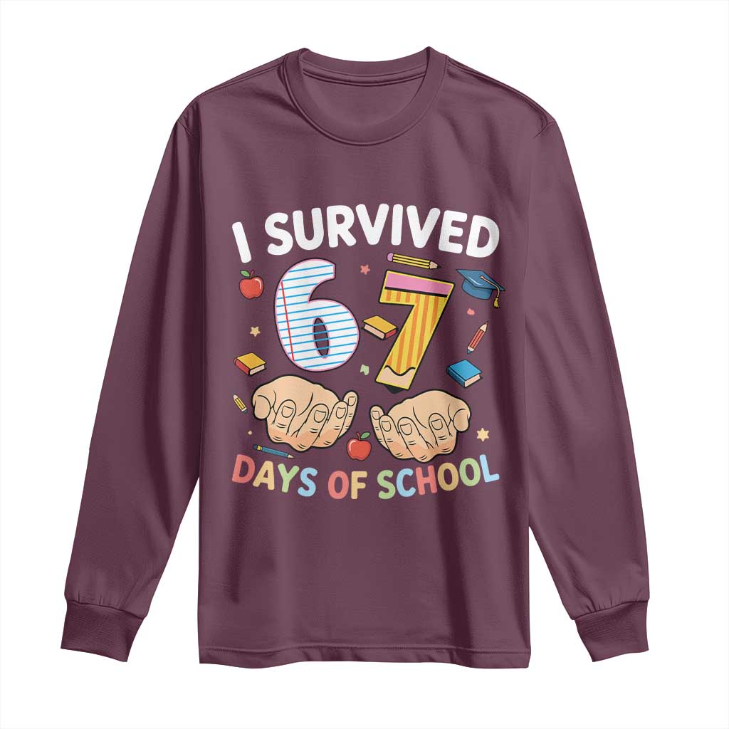 I Survived 67 Days of School Funny Six Seven Meme Long Sleeve Shirt TS10 Maroon Print Your Wear