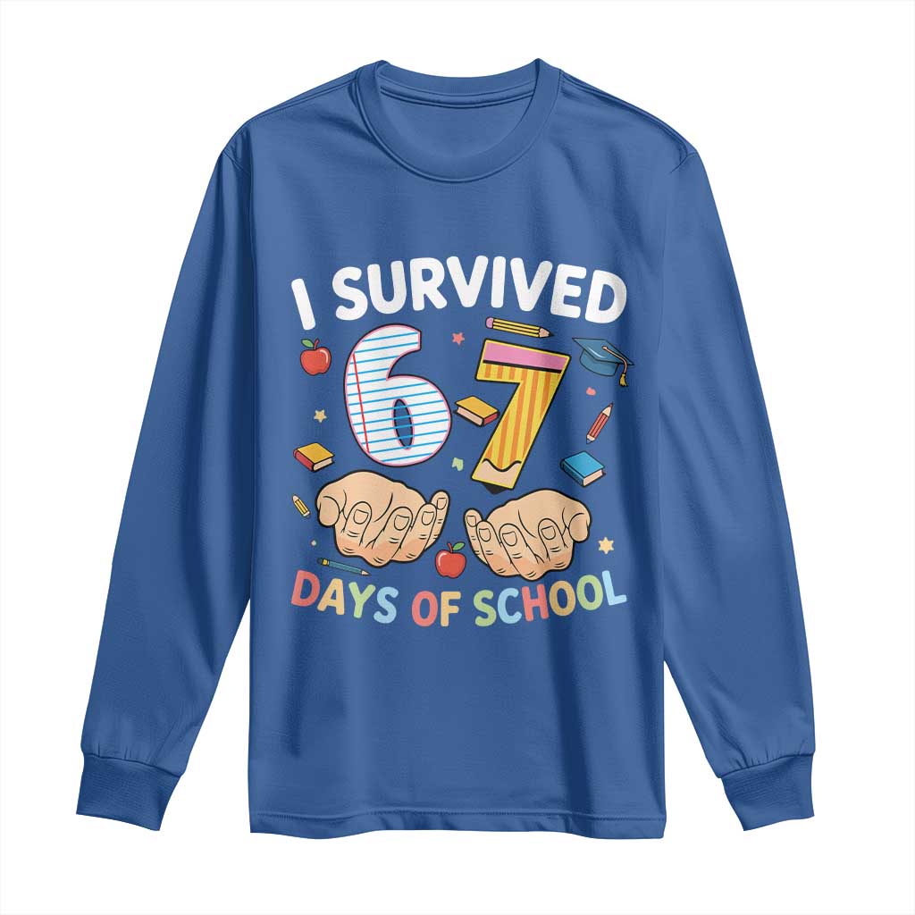 I Survived 67 Days of School Funny Six Seven Meme Long Sleeve Shirt TS10 Royal Blue Print Your Wear