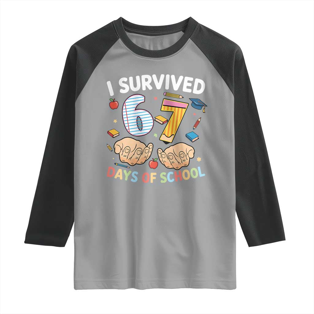 I Survived 67 Days of School Funny Six Seven Meme Raglan Shirt TS10 Sport Gray Black Print Your Wear