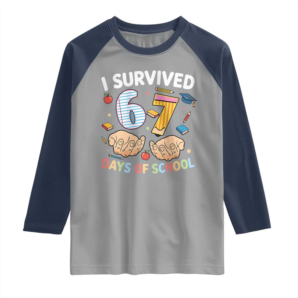 I Survived 67 Days of School Funny Six Seven Meme Raglan Shirt TS10 Sport Gray Navy Print Your Wear