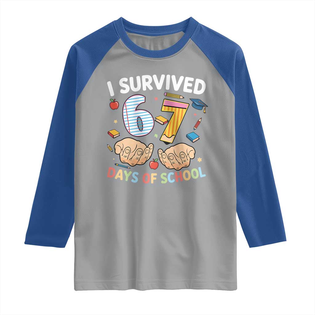 I Survived 67 Days of School Funny Six Seven Meme Raglan Shirt TS10 Sport Gray Royal Print Your Wear