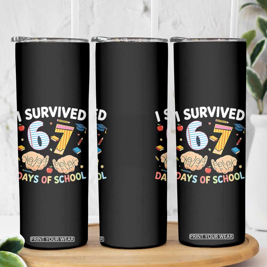 I Survived 67 Days of School Funny Six Seven Meme Skinny Tumbler TS10 Print Your Wear