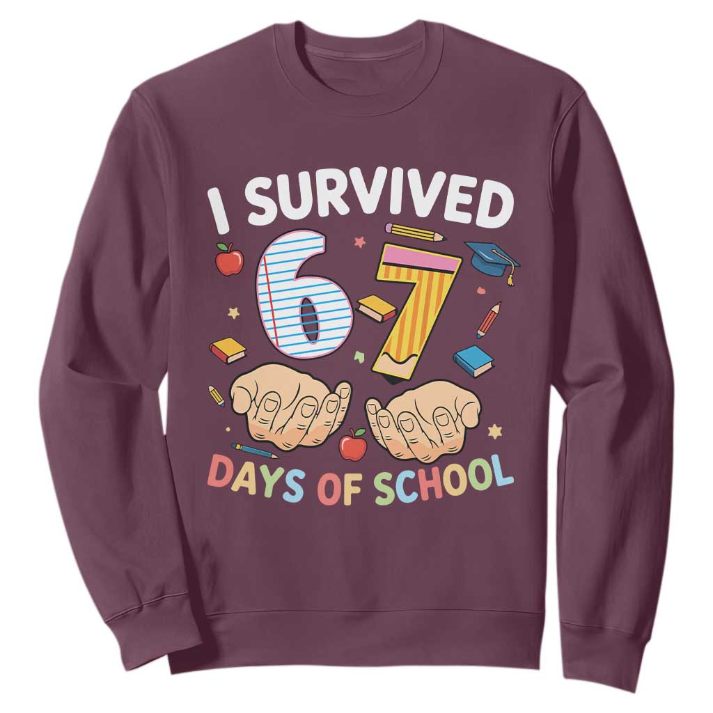I Survived 67 Days of School Funny Six Seven Meme Sweatshirt TS10 Maroon Print Your Wear
