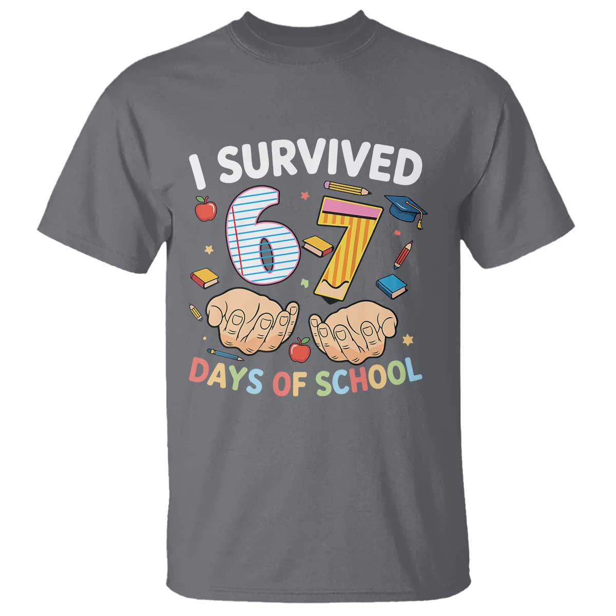 I Survived 67 Days of School Funny Six Seven Meme T Shirt TS10 Charcoal Print Your Wear