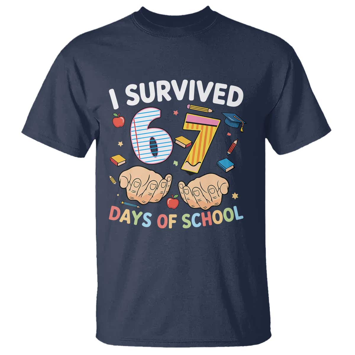 I Survived 67 Days of School Funny Six Seven Meme T Shirt TS10 Navy Print Your Wear