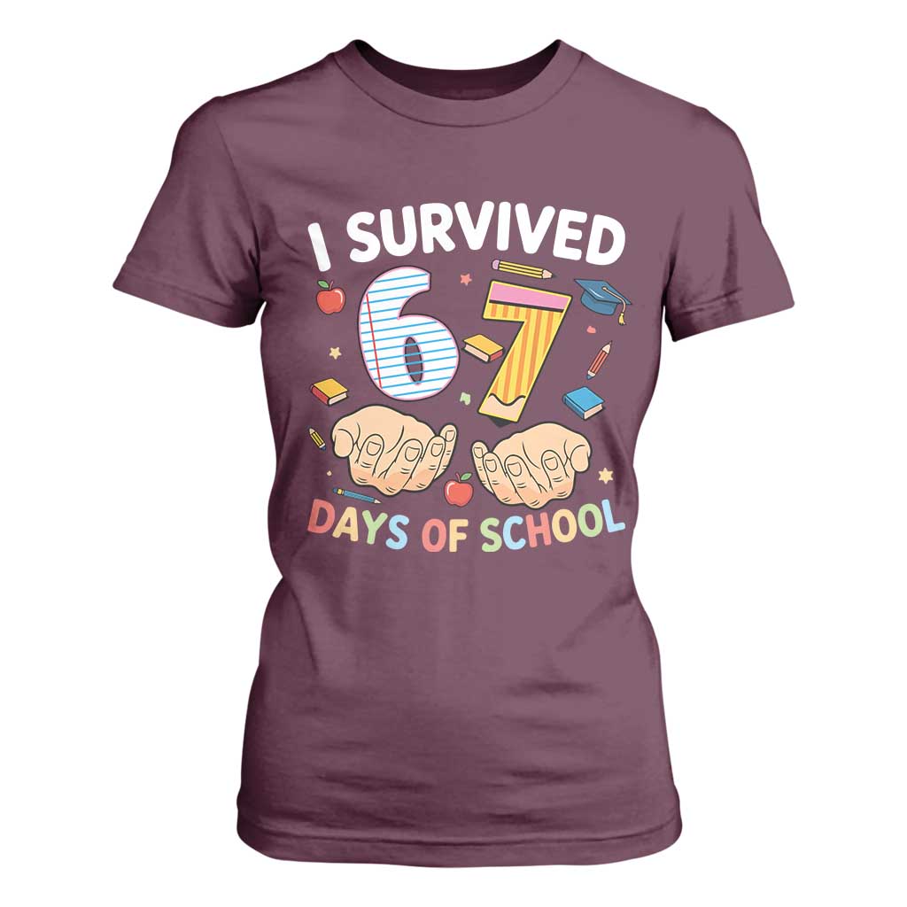 I Survived 67 Days of School Funny Six Seven Meme T Shirt For Women TS10 Maroon Print Your Wear