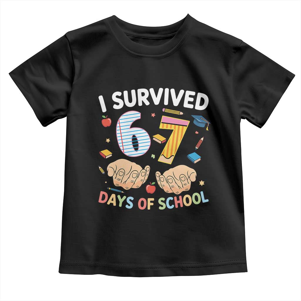I Survived 67 Days of School Funny Six Seven Meme Toddler T Shirt TS10 Black Print Your Wear