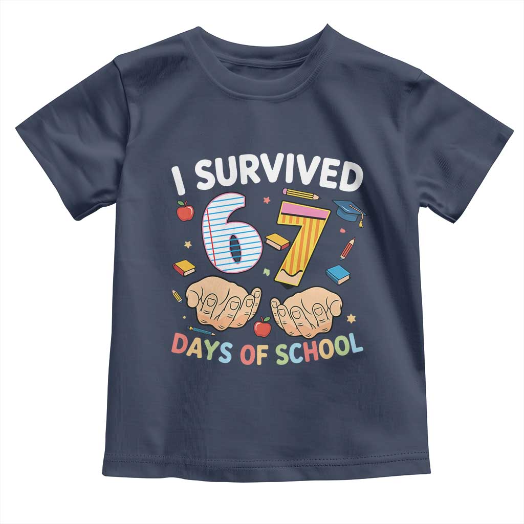 I Survived 67 Days of School Funny Six Seven Meme Toddler T Shirt TS10 Navy Print Your Wear