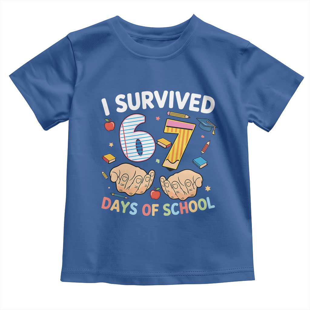 I Survived 67 Days of School Funny Six Seven Meme Toddler T Shirt TS10 Royal Blue Print Your Wear