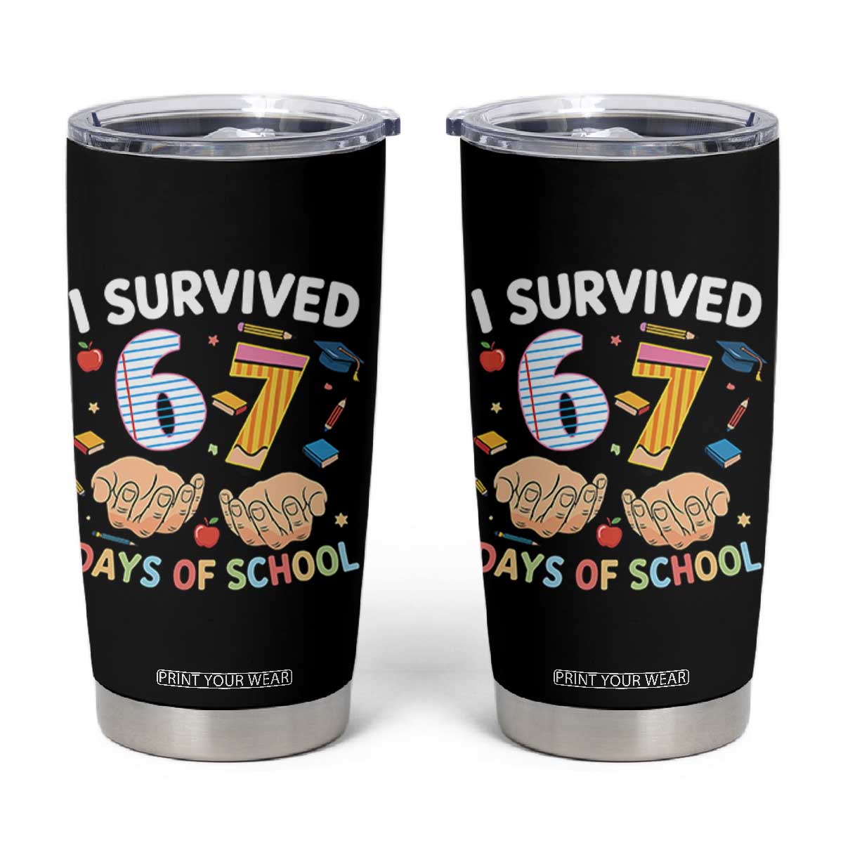 I Survived 67 Days of School Funny Six Seven Meme Tumbler Cup TS10 Black Print Your Wear
