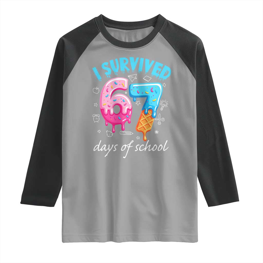 I Survived 67 Days of School Funny Six Seven Meme Raglan Shirt Baseball Ice Cream Dripping TS10 Sport Gray Black Print Your Wear