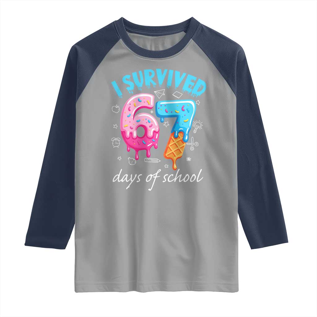 I Survived 67 Days of School Funny Six Seven Meme Raglan Shirt Baseball Ice Cream Dripping TS10 Sport Gray Navy Print Your Wear