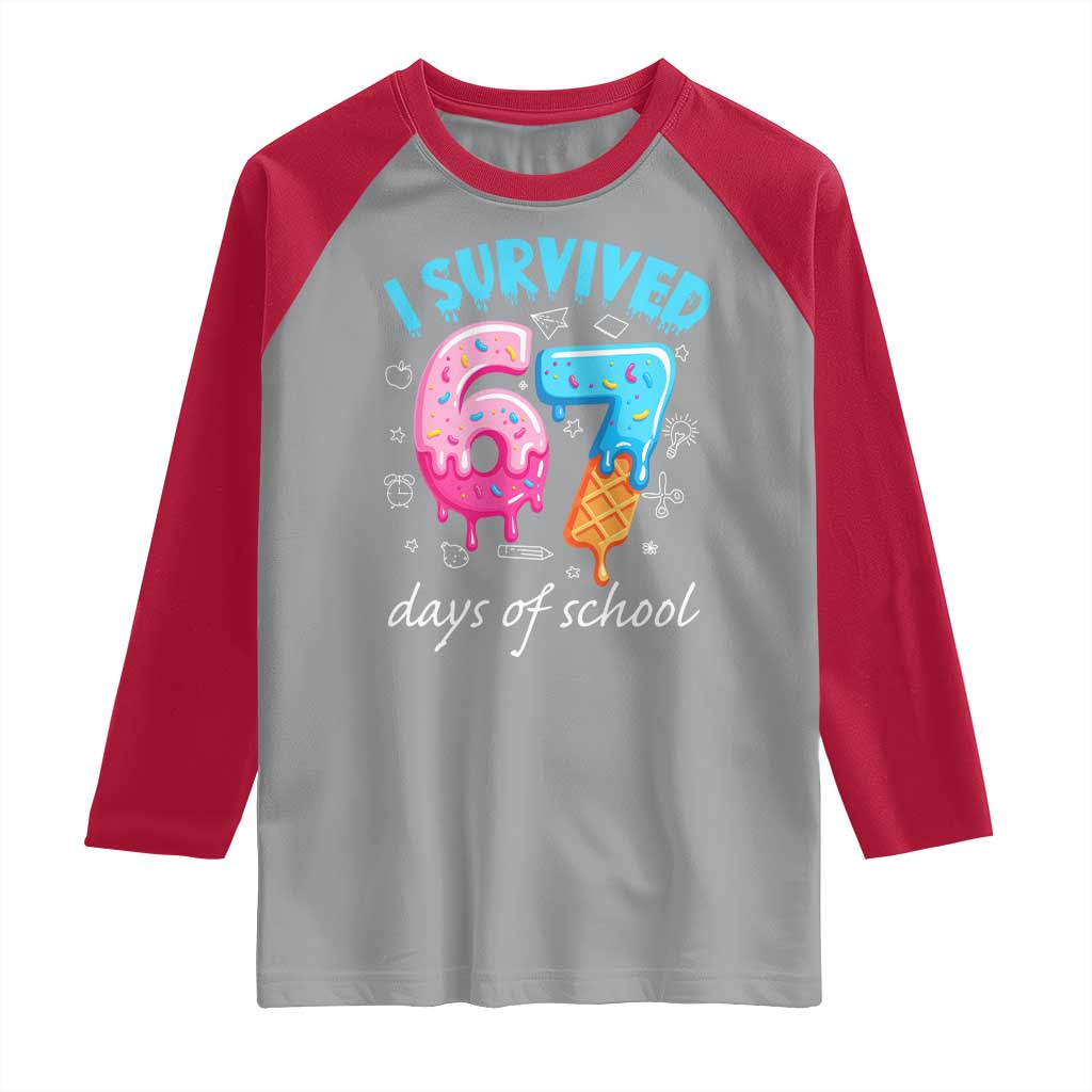 I Survived 67 Days of School Funny Six Seven Meme Raglan Shirt Baseball Ice Cream Dripping TS10 Sport Gray Red Print Your Wear