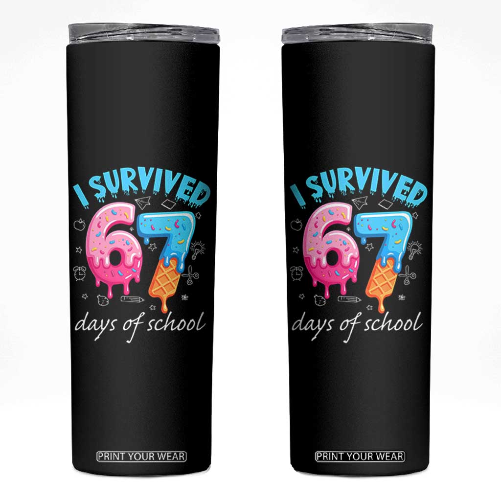 I Survived 67 Days of School Funny Six Seven Meme Skinny Tumbler Baseball Ice Cream Dripping TS10 Black Print Your Wear