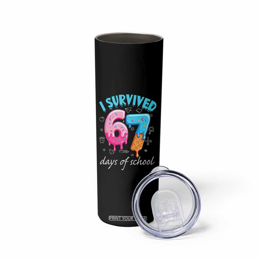 I Survived 67 Days of School Funny Six Seven Meme Skinny Tumbler Baseball Ice Cream Dripping TS10 Print Your Wear