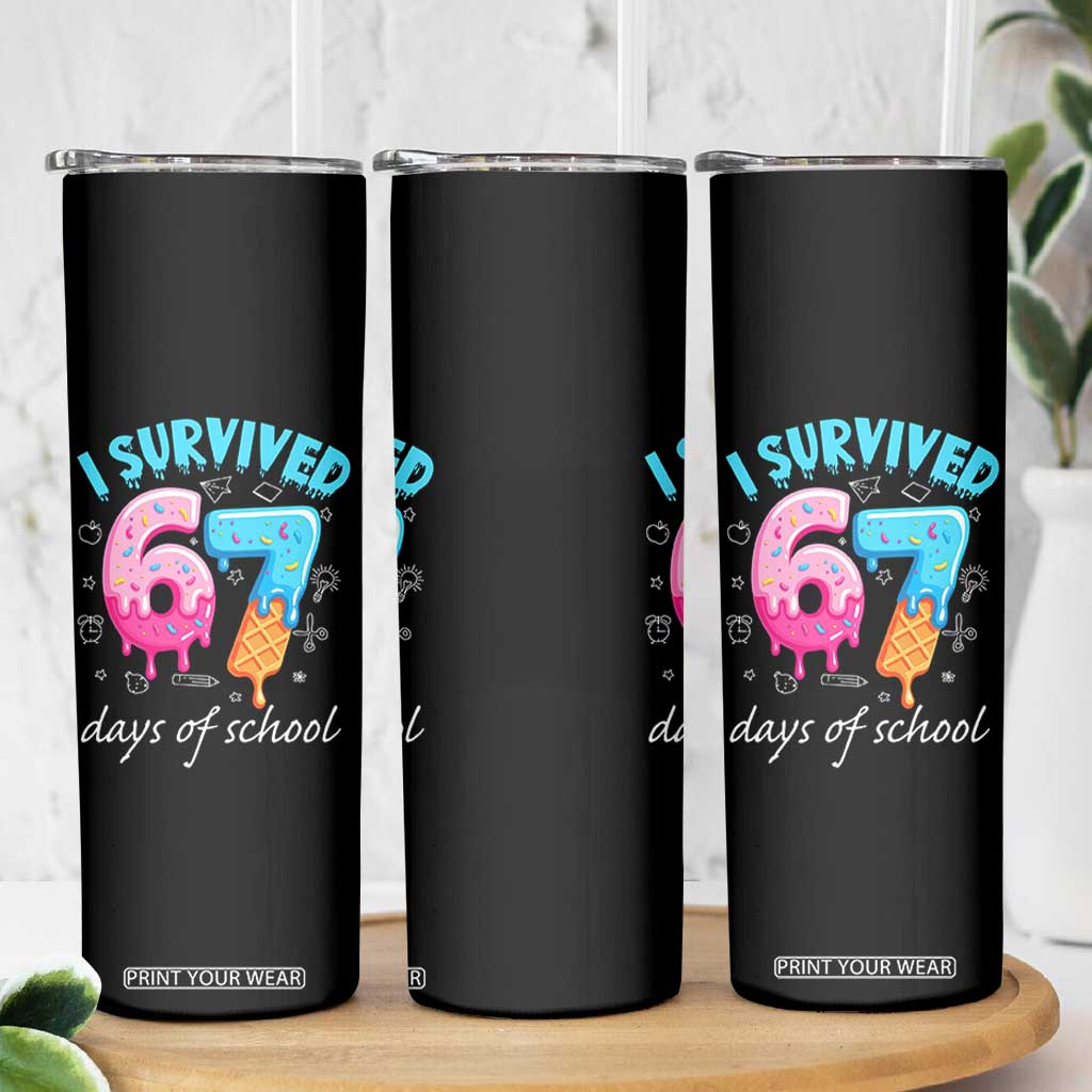 I Survived 67 Days of School Funny Six Seven Meme Skinny Tumbler Baseball Ice Cream Dripping TS10 Print Your Wear
