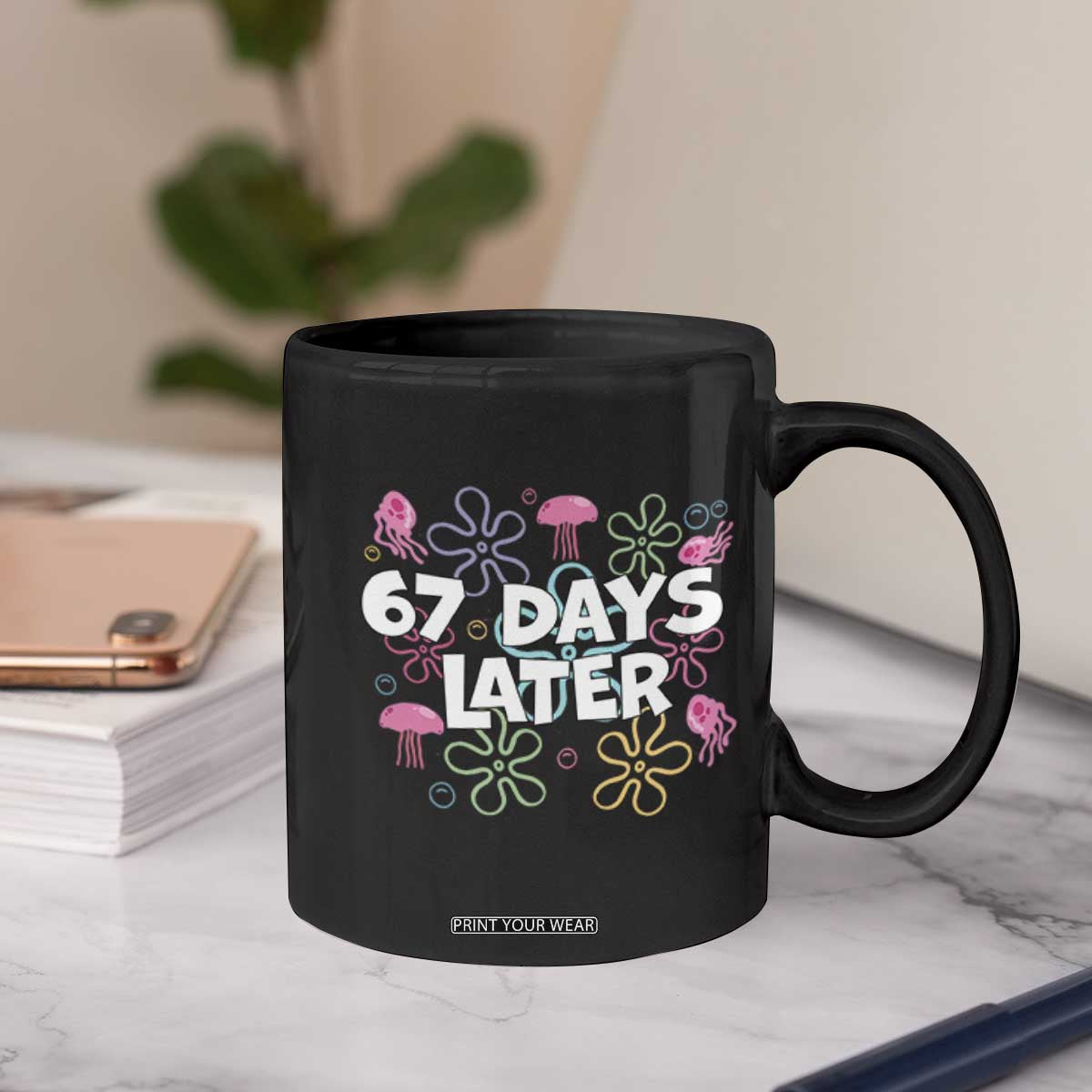 67 Days Later Coffee Mug Funny Six Seven 6 7 Meme Gen Alpha Slang Teacher Student TS10 Print Your Wear