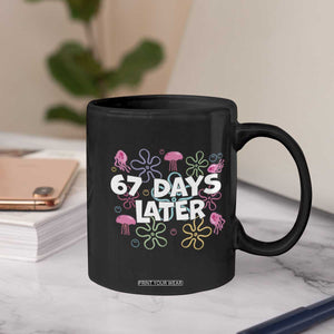 67 Days Later Coffee Mug Funny Six Seven 6 7 Meme Gen Alpha Slang Teacher Student TS10 Print Your Wear