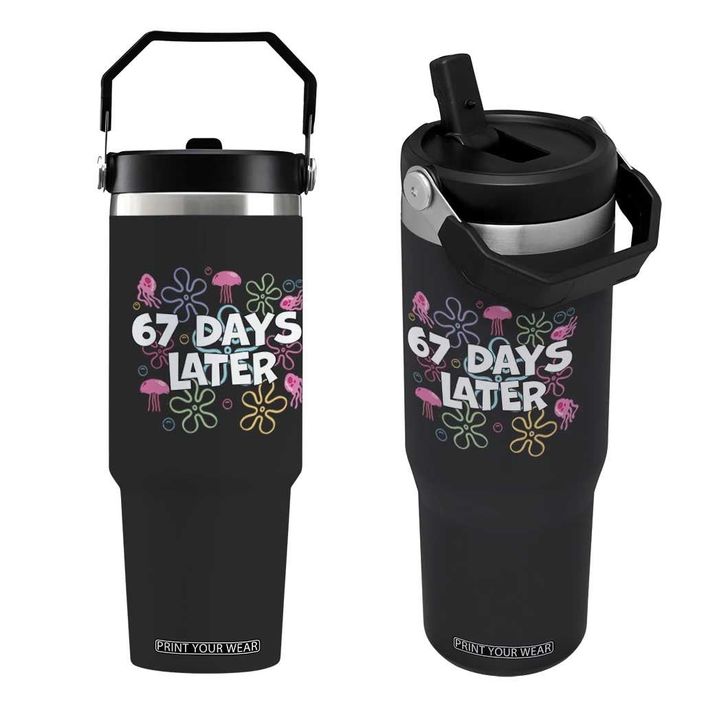 67 Days Later Flip Straw Tumbler Funny Six Seven 6 7 Meme Gen Alpha Slang Teacher Student TS10 One Size: 30 oz Black Print Your Wear