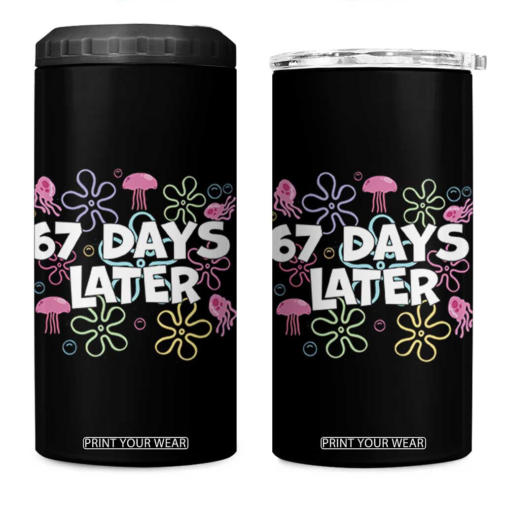 67 Days Later 4 in 1 Can Cooler Tumbler Funny Six Seven 6 7 Meme Gen Alpha Slang Teacher Student TS10 One Size: 16 oz Black Print Your Wear