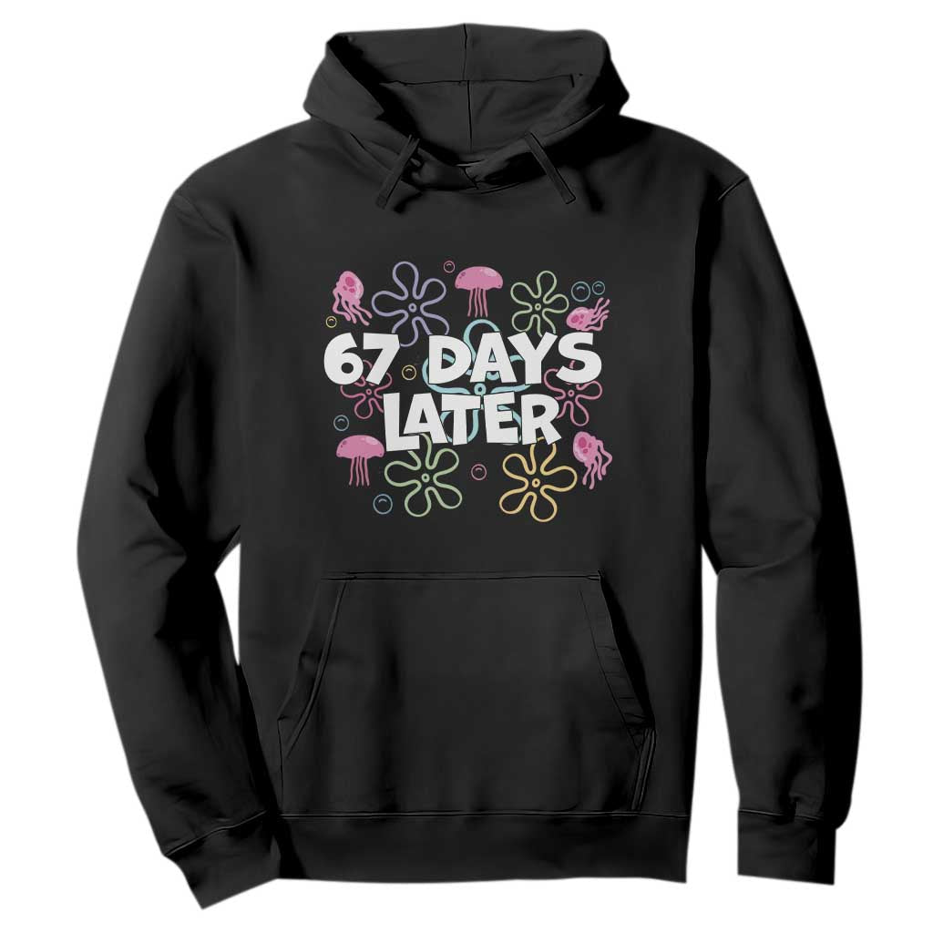 67 Days Later Hoodie Funny Six Seven 6 7 Meme Gen Alpha Slang Teacher Student TS10 Black Print Your Wear