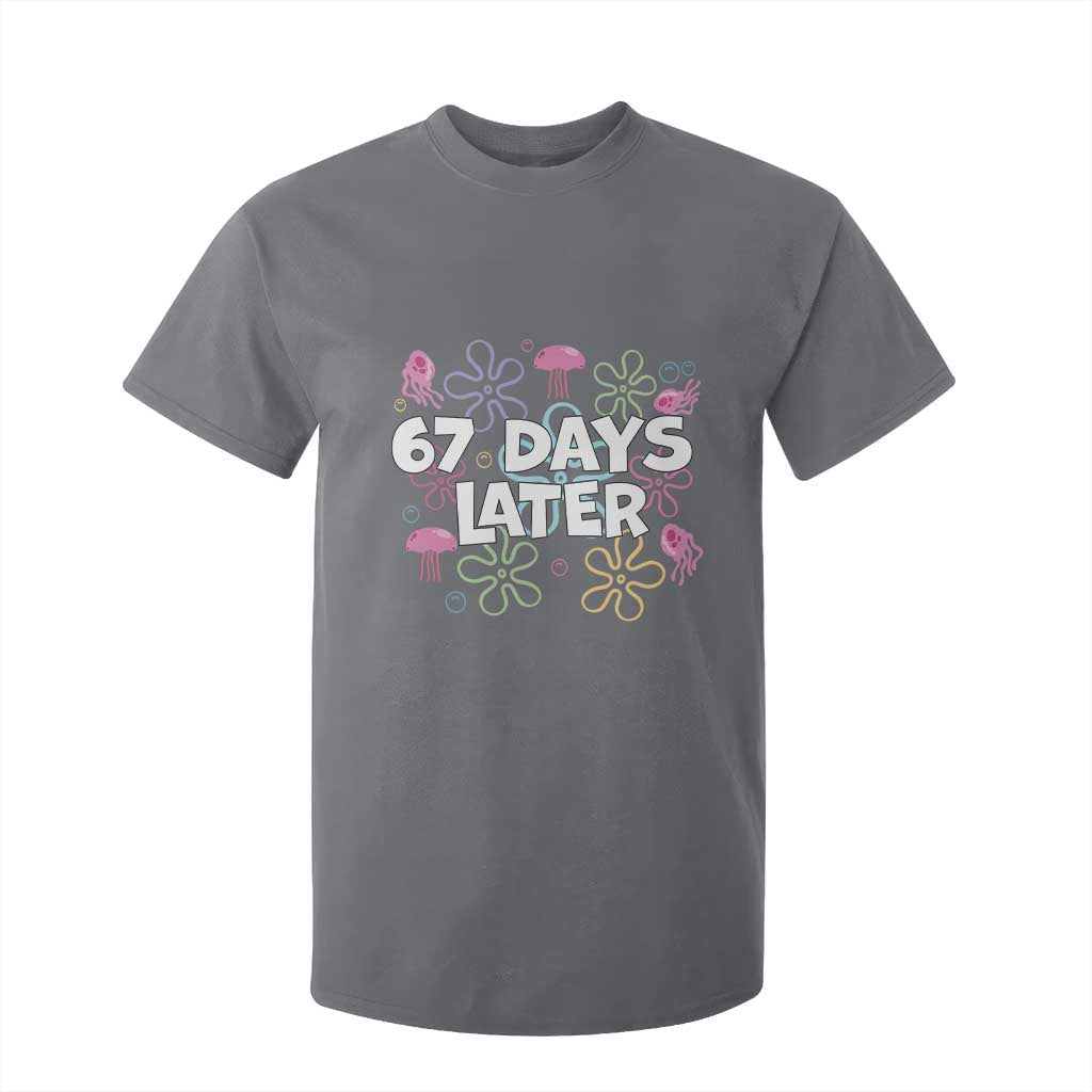 67 Days Later T Shirt For Kid Funny Six Seven 6 7 Meme Gen Alpha Slang Teacher Student TS10 Charcoal Print Your Wear