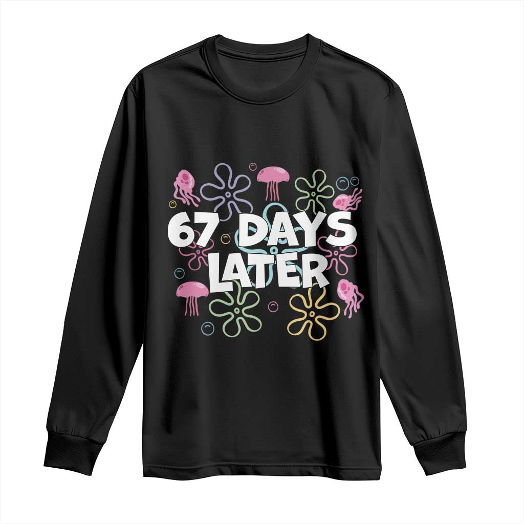 67 Days Later Long Sleeve Shirt Funny Six Seven 6 7 Meme Gen Alpha Slang Teacher Student TS10 Black Print Your Wear