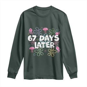 67 Days Later Long Sleeve Shirt Funny Six Seven 6 7 Meme Gen Alpha Slang Teacher Student TS10 Dark Forest Green Print Your Wear