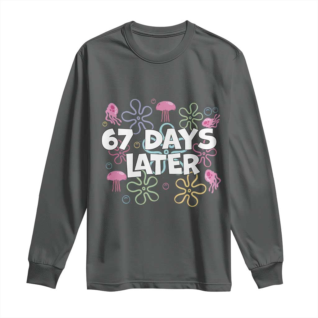67 Days Later Long Sleeve Shirt Funny Six Seven 6 7 Meme Gen Alpha Slang Teacher Student TS10 Dark Heather Print Your Wear