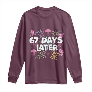 67 Days Later Long Sleeve Shirt Funny Six Seven 6 7 Meme Gen Alpha Slang Teacher Student TS10 Maroon Print Your Wear