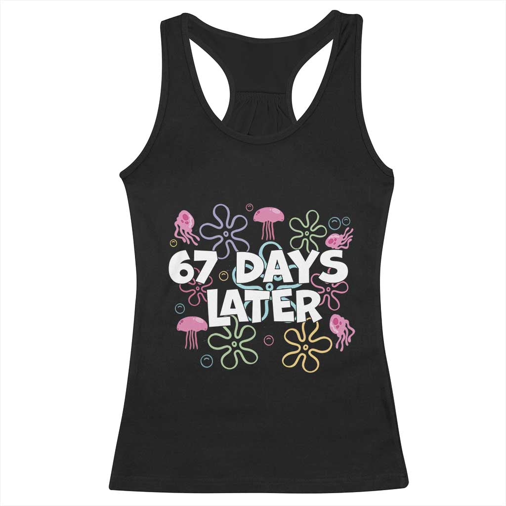 67 Days Later Racerback Tank Top Funny Six Seven 6 7 Meme Gen Alpha Slang Teacher Student TS10 Black Print Your Wear