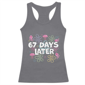 67 Days Later Racerback Tank Top Funny Six Seven 6 7 Meme Gen Alpha Slang Teacher Student TS10 Charcoal Print Your Wear