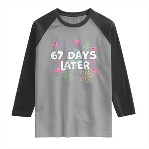 67 Days Later Raglan Shirt Funny Six Seven 6 7 Meme Gen Alpha Slang Teacher Student TS10 Sport Gray Black Print Your Wear