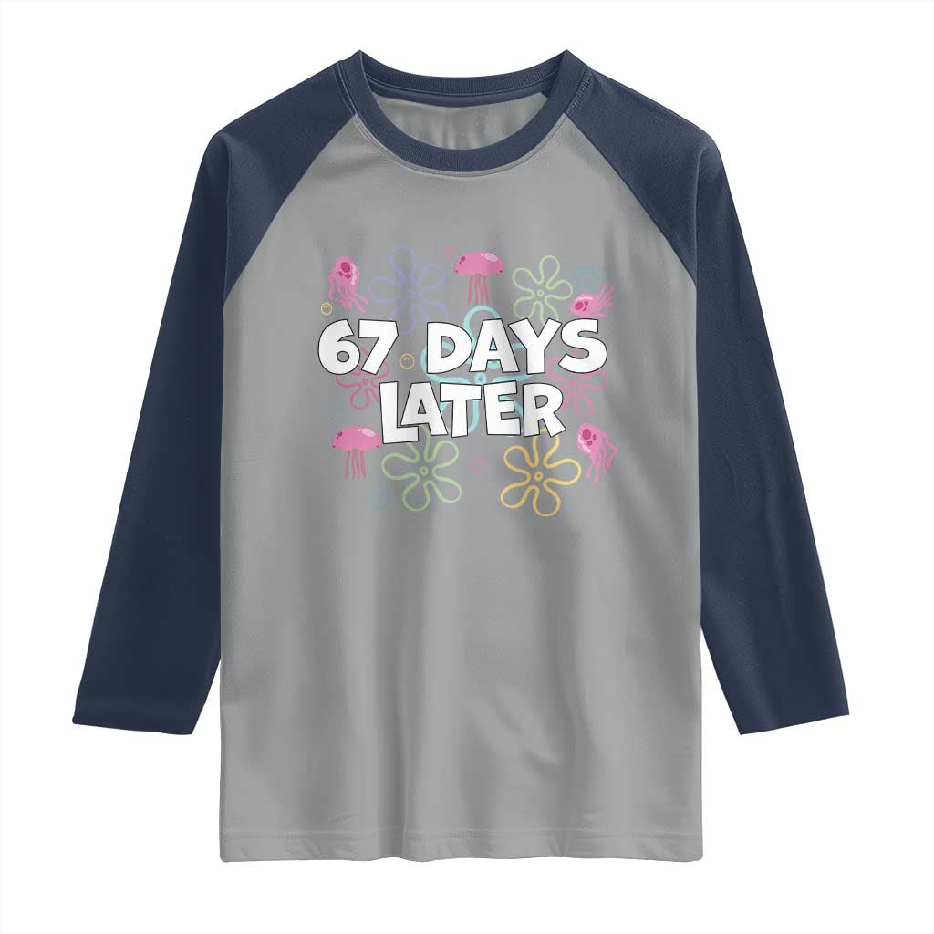 67 Days Later Raglan Shirt Funny Six Seven 6 7 Meme Gen Alpha Slang Teacher Student TS10 Sport Gray Navy Print Your Wear