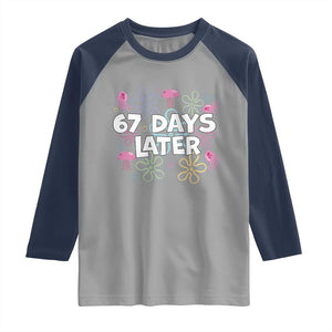 67 Days Later Raglan Shirt Funny Six Seven 6 7 Meme Gen Alpha Slang Teacher Student TS10 Sport Gray Navy Print Your Wear