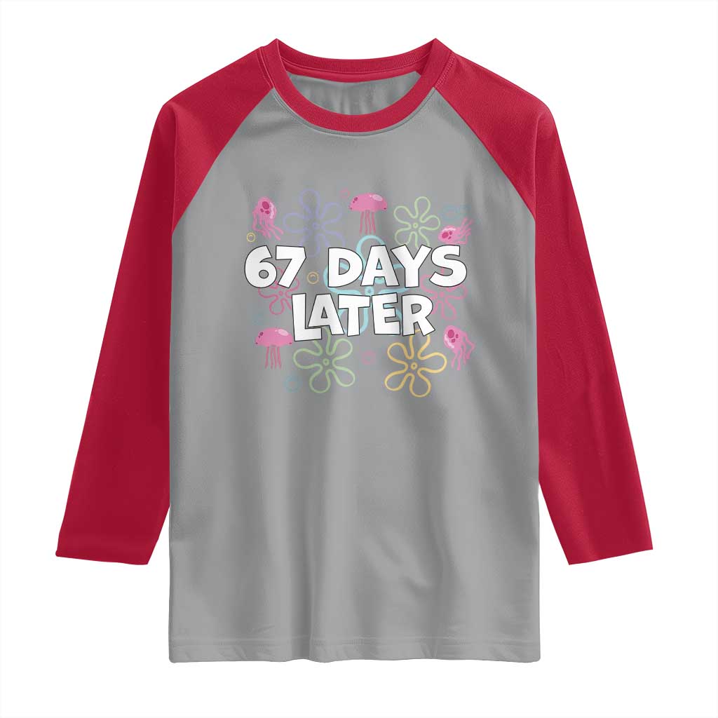 67 Days Later Raglan Shirt Funny Six Seven 6 7 Meme Gen Alpha Slang Teacher Student TS10 Sport Gray Red Print Your Wear