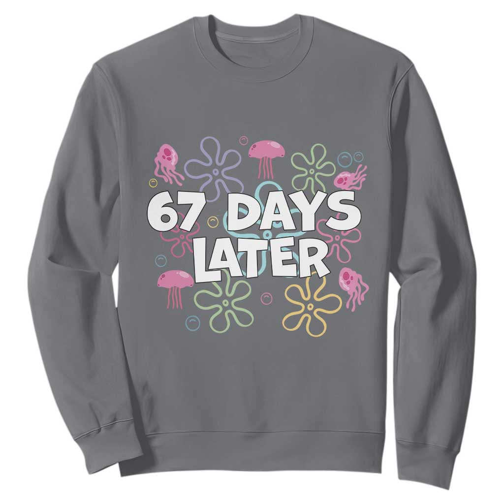 67 Days Later Sweatshirt Funny Six Seven 6 7 Meme Gen Alpha Slang Teacher Student TS10 Charcoal Print Your Wear