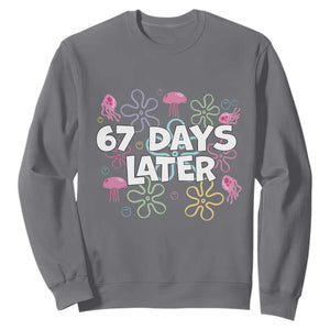 67 Days Later Sweatshirt Funny Six Seven 6 7 Meme Gen Alpha Slang Teacher Student TS10 Charcoal Print Your Wear