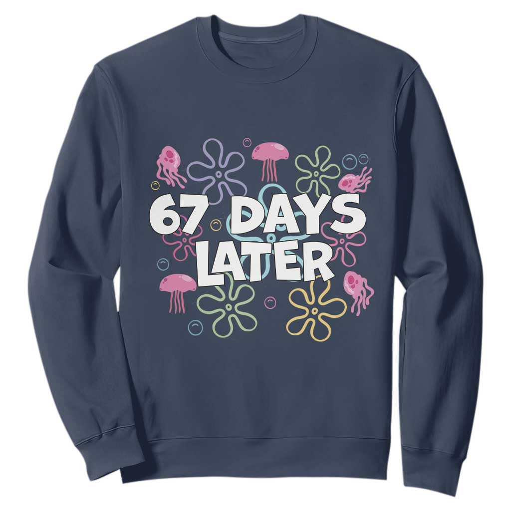 67 Days Later Sweatshirt Funny Six Seven 6 7 Meme Gen Alpha Slang Teacher Student TS10 Navy Print Your Wear